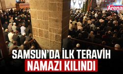 Samsun’da ilk teravih namazı kılındı