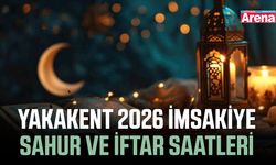 Yakakent 2026 Ramazan imsakiyesi ve iftar saatleri