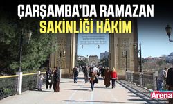 Çarşamba’da Ramazan sakinliği hâkim