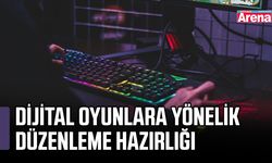 Dijital oyunlara yönelik düzenleme hazırlığı