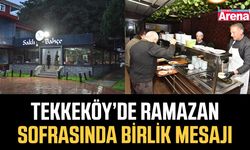 Tekkeköy’de Ramazan sofrasında birlik mesajı