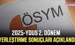 2025-YDUS 2. Dönem yerleştirme sonuçları açıklandı