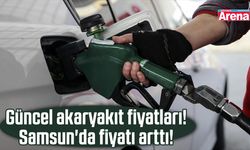 Güncel akaryakıt fiyatları! Samsun'da fiyatı arttı!