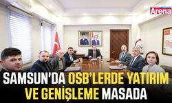 Samsun'da OSB’lerde yatırım ve genişleme masada