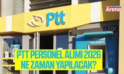 PTT personel alımı 2026 ne zaman yapılacak