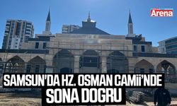 Samsun'da Hz. Osman Camii’nde sona doğru