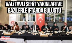 Vali Tavlı şehit yakınları ve gazilerle iftarda buluştu