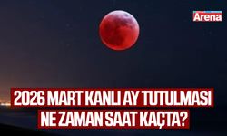 2026 Mart kanlı ay tutulması ne zaman saat kaçta?