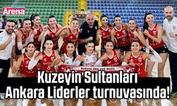 Kuzeyin Sultanları Ankara Liderler turnuvasında!
