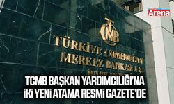 TCMB Başkan Yardımcılığı’na İki Yeni Atama Resmi Gazete’de