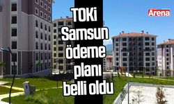 TOKİ Samsun 2026 ödeme planı belli oldu