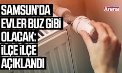 Samsun’da evler buz gibi olacak: İlçe ilçe açıklandı