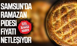 Samsun’da ramazan pidesi fiyatı netleşiyor