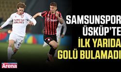 Samsunspor, Üsküp’te ilk yarıda golü bulamadı