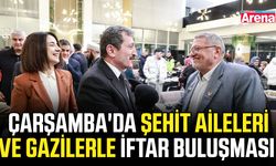 Çarşamba'da şehit aileleri ve gazilerle iftar buluşması