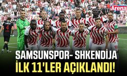 Samsunspor- Shkendija ilk 11'ler açıklandı!