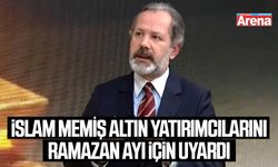 İslam Memiş altın yatırımcılarını Ramazan Ayı için uyardı