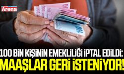 100 bin kişinin emekliliği iptal edildi: Maaşlar geri isteniyor!