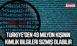 Türkiye'den 49 milyon kişinin kimlik bilgileri sızmış olabilir