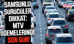 Samsunlu sürücüler dikkat: MTV ödemelerinde son gün!