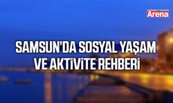 Samsun’da sosyal yaşam ve aktivite rehberi