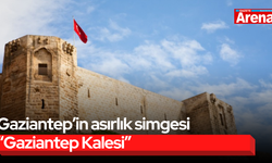 Gaziantep’in asırlık simgesi “Gaziantep Kalesi”