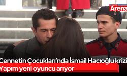 Cennetin Çocukları’nda İsmail Hacıoğlu krizi! Yapım yeni oyuncu arıyor