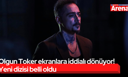 Olgun Toker ekranlara iddialı dönüyor! Yeni dizisi belli oldu