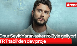 Onur Seyit Yaran asker rolüyle geliyor! TRT tabii’den dev proje