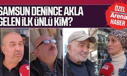 Samsun denince akla gelen ilk ünlü kimdir?