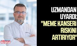 Uzmandan uyardı: "Meme kanseri riskini artırıyor"