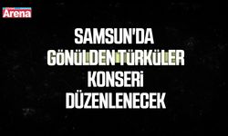 Samsun'da Gönülden Türküler konseri düzenlenecek