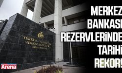 Merkez Bankası rezervlerinde tarihi rekor!