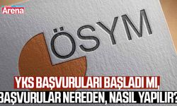 YKS başvuruları başladı mı, başvurular nereden, nasıl yapılır?