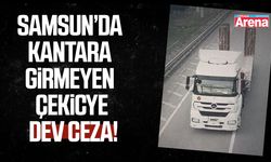 Samsun’da kantara girmeyen çekiciye dev ceza!