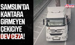 Samsun’da kantara girmeyen çekiciye dev ceza!