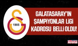 Galatasaray’ın Şampiyonlar Ligi kadrosu belli oldu!
