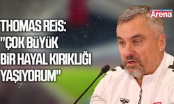 Thomas Reis: "Çok büyük bir hayal kırıklığı yaşıyorum"