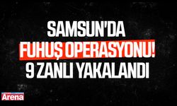 Samsun'da fuhuş operasyonu! 9 zanlı yakalandı
