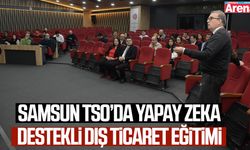 Samsun TSO’da yapay zeka destekli dış ticaret eğitimi