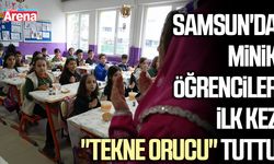 Samsun'da minik öğrenciler ilk kez "tekne orucu" tuttu