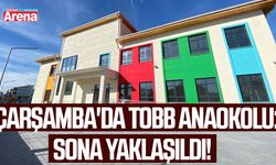 Çarşamba'da TOBB anaokolu: Sona yaklaşıldı!