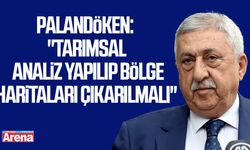 Palandöken: "Tarımsal analiz yapılıp bölge haritaları çıkarılmalı"