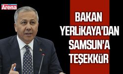 Bakan Yerlikaya'dan Samsun'a teşekkür