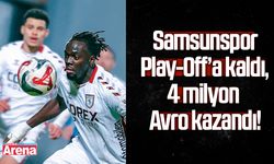 Samsunspor Play-Off’a kaldı, 4 milyon Avro kazandı!