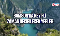 Samsun’da keyifli zaman geçirilecek yerler