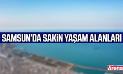 Samsun’da sakin yaşam alanları