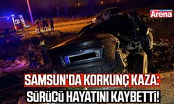 Samsun'da korkunç kaza: Sürücü hayatını kaybetti!