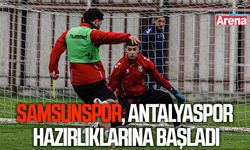 Samsunspor, Antalyaspor hazırlıklarına başladı