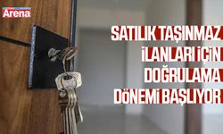 Satılık taşınmaz ilanları için doğrulama dönemi başlıyor